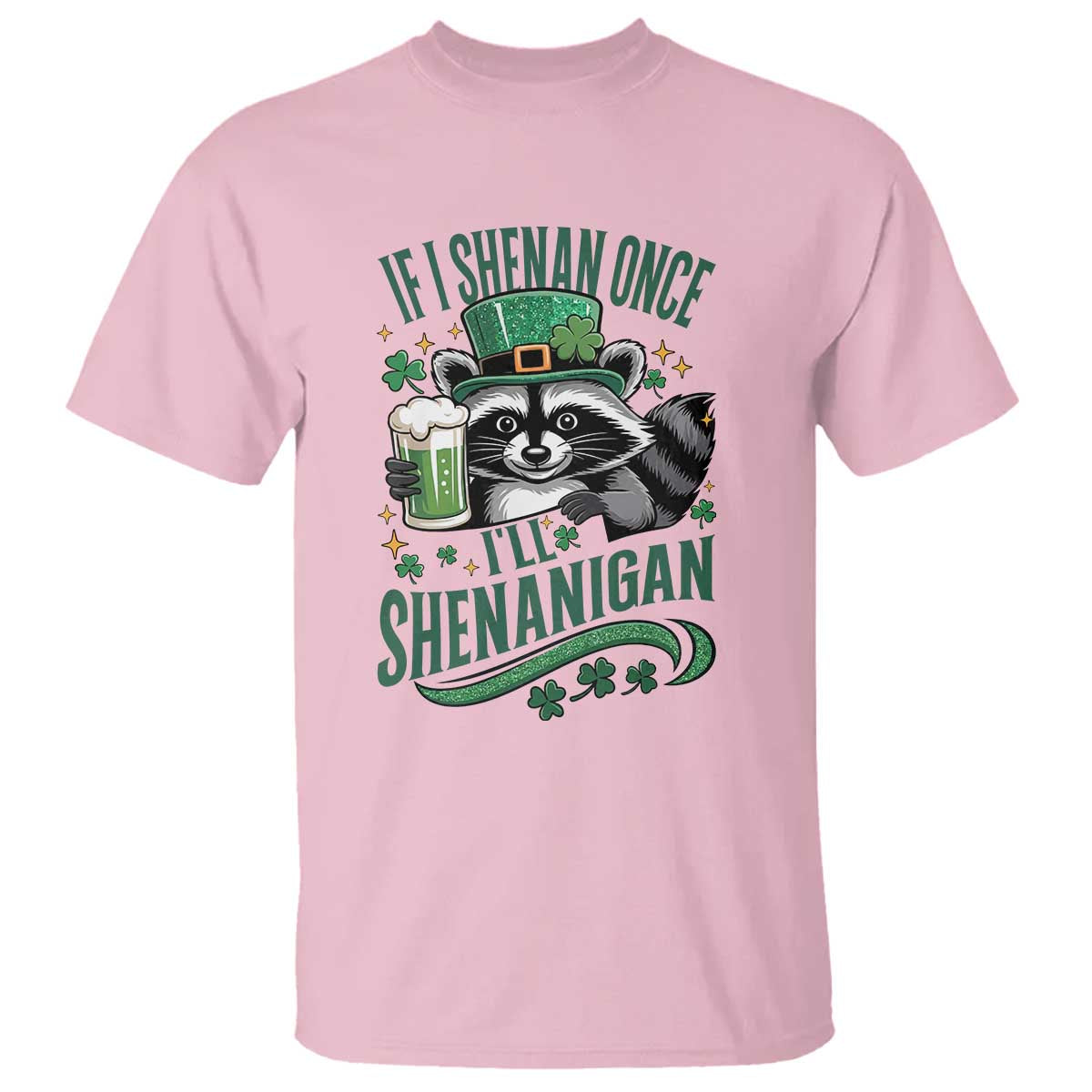 Funny St Patricks Day Raccoon Drinking Beer T Shirt If I Shenan Once I'll Shenanigan