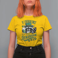 Funny St Patricks Day Raccoon Drinking Beer T Shirt For Women If I Shenan Once I'll Shenanigan