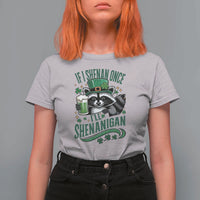 Funny St Patricks Day Raccoon Drinking Beer T Shirt For Women If I Shenan Once I'll Shenanigan