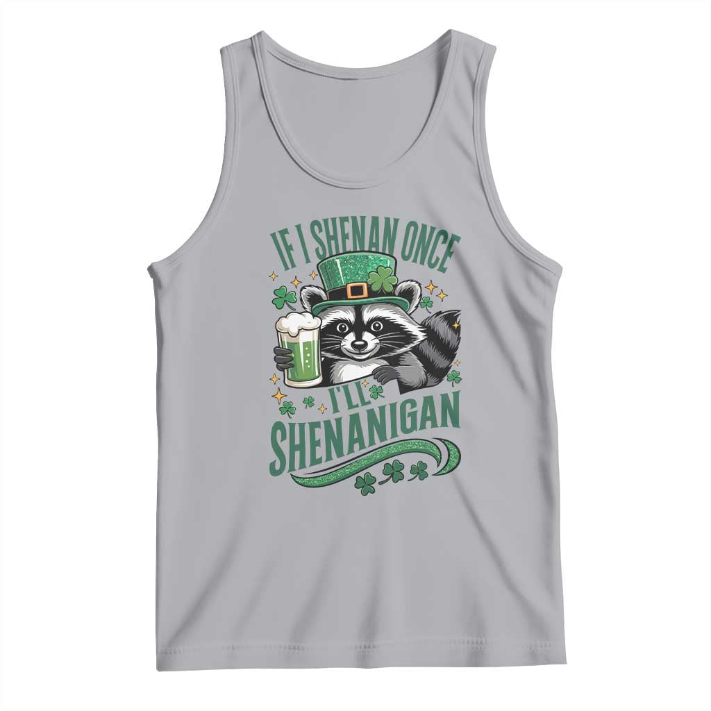 Funny St Patricks Day Raccoon Drinking Beer Tank Top If I Shenan Once I'll Shenanigan