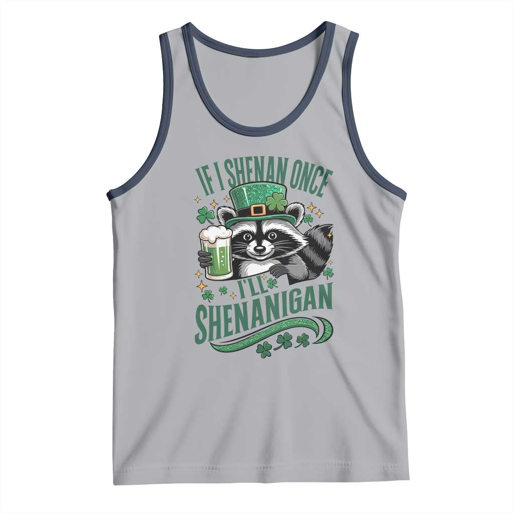 Funny St Patricks Day Raccoon Drinking Beer Tank Top If I Shenan Once I'll Shenanigan