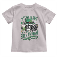 Funny St Patricks Day Raccoon Drinking Beer Toddler T Shirt If I Shenan Once I'll Shenanigan