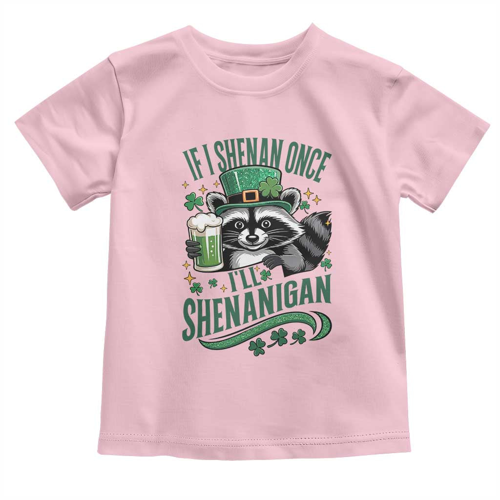 Funny St Patricks Day Raccoon Drinking Beer Toddler T Shirt If I Shenan Once I'll Shenanigan