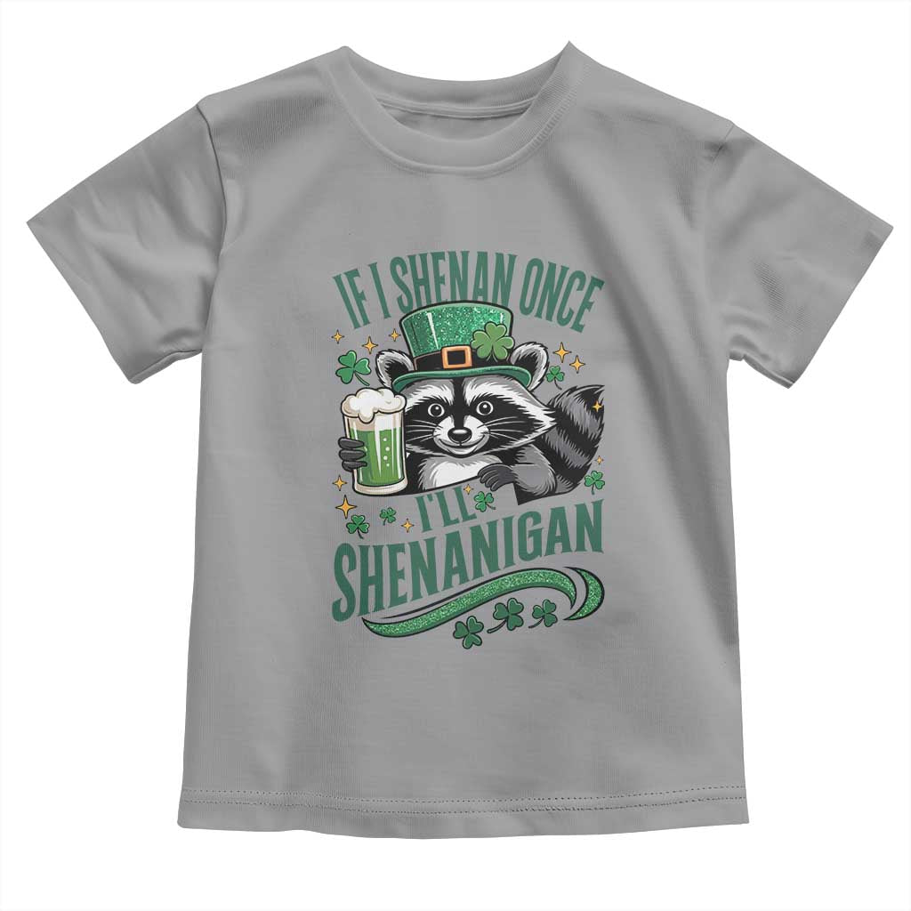 Funny St Patricks Day Raccoon Drinking Beer Toddler T Shirt If I Shenan Once I'll Shenanigan