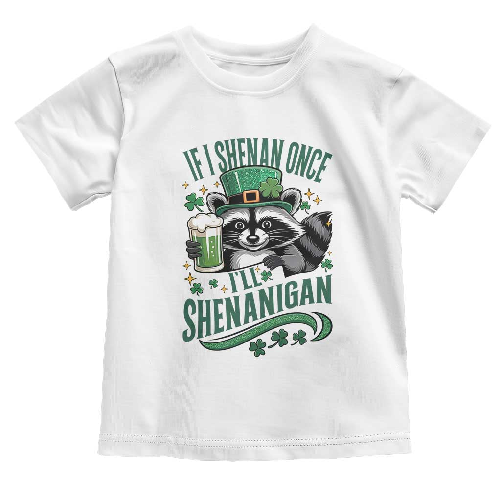 Funny St Patricks Day Raccoon Drinking Beer Toddler T Shirt If I Shenan Once I'll Shenanigan