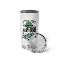 Funny St Patricks Day Raccoon Drinking Beer Tumbler Cup If I Shenan Once I'll Shenanigan