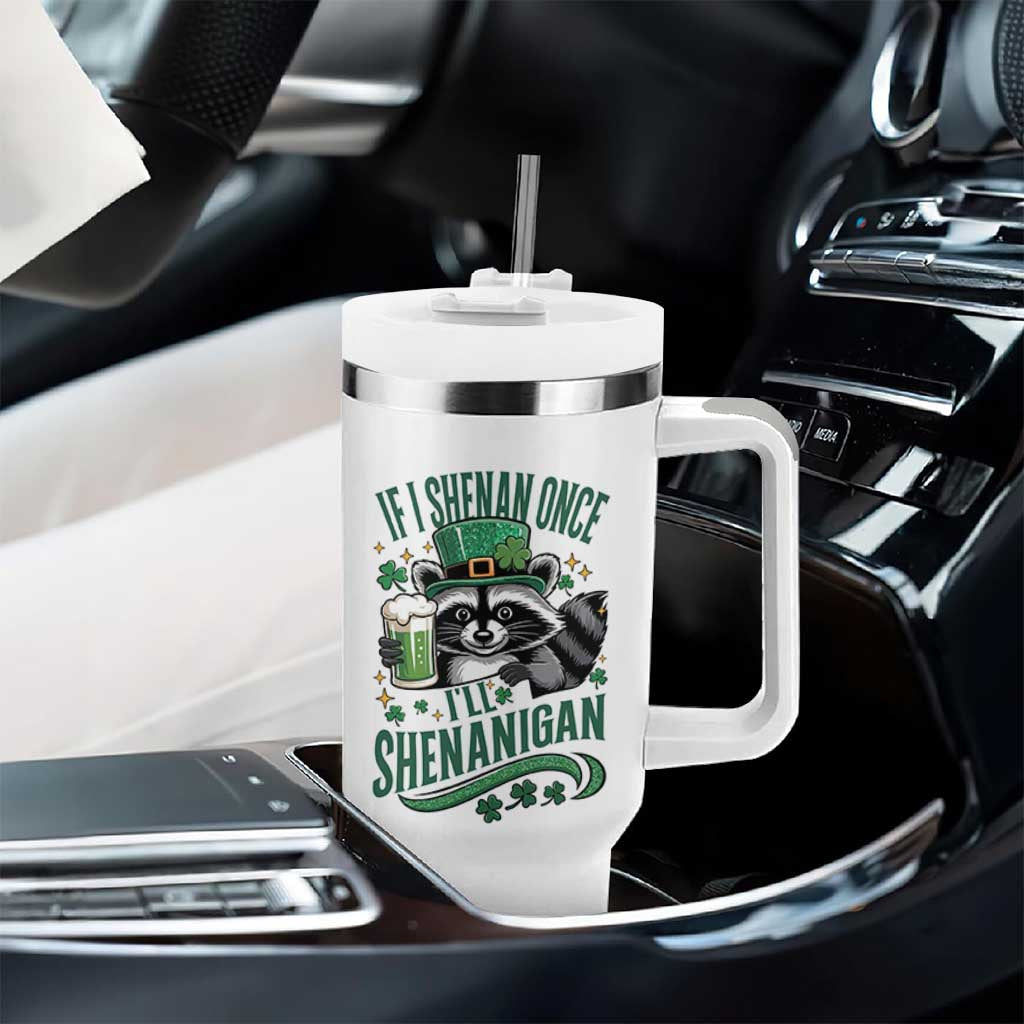 Funny St Patricks Day Raccoon Drinking Beer Tumbler With Handle If I Shenan Once I'll Shenanigan
