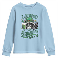 Funny St Patricks Day Raccoon Drinking Beer Youth Sweatshirt If I Shenan Once I'll Shenanigan