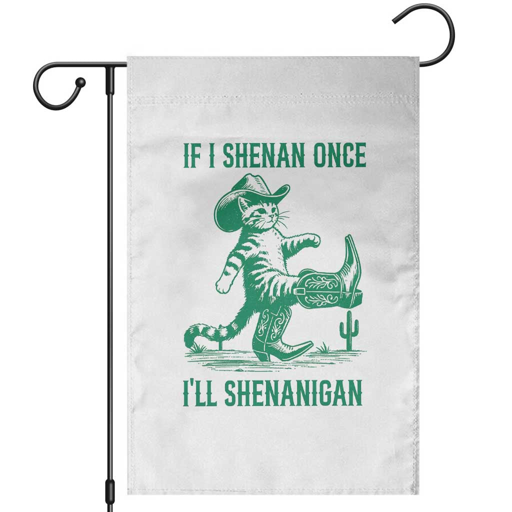 Cowboy Cat St Patrick Day Garden Flag If I Shenan Once I'll Shenanigan