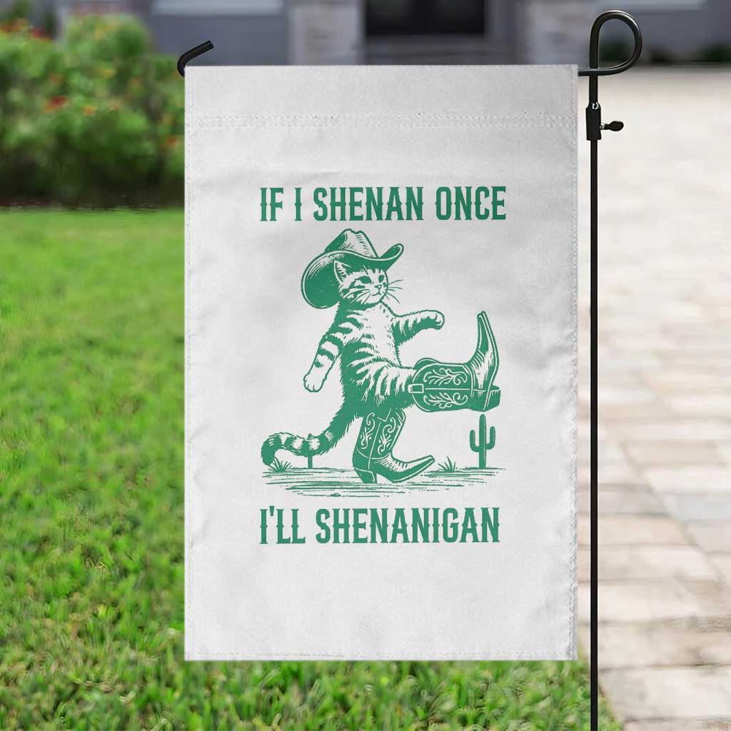 Cowboy Cat St Patrick Day Garden Flag If I Shenan Once I'll Shenanigan