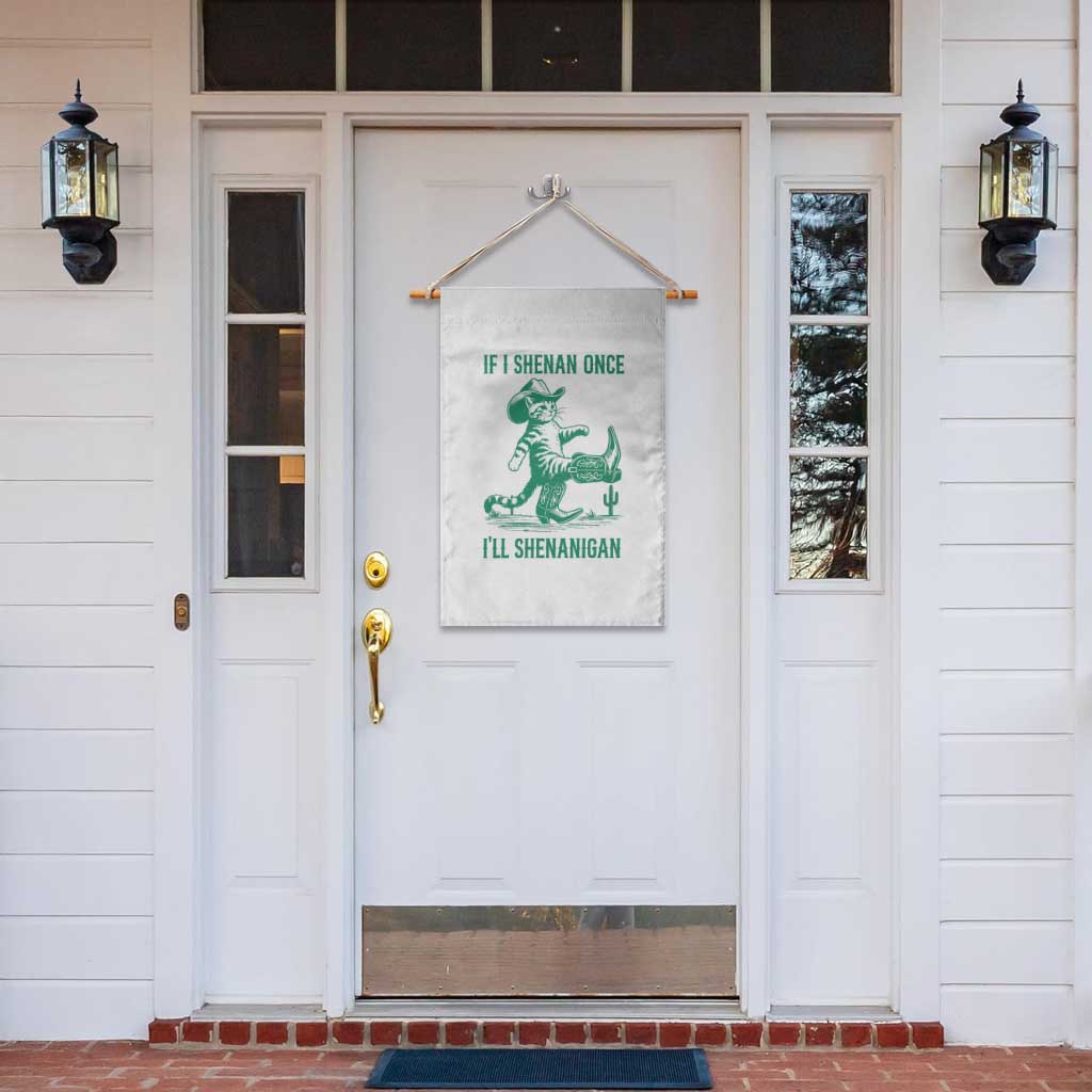 Cowboy Cat St Patrick Day Garden Flag If I Shenan Once I'll Shenanigan