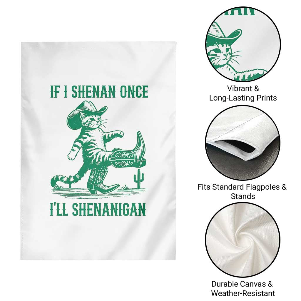 Cowboy Cat St Patrick Day Garden Flag If I Shenan Once I'll Shenanigan