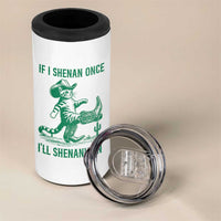 Cowboy Cat St Patrick Day 4 in 1 Can Cooler Tumbler If I Shenan Once I'll Shenanigan