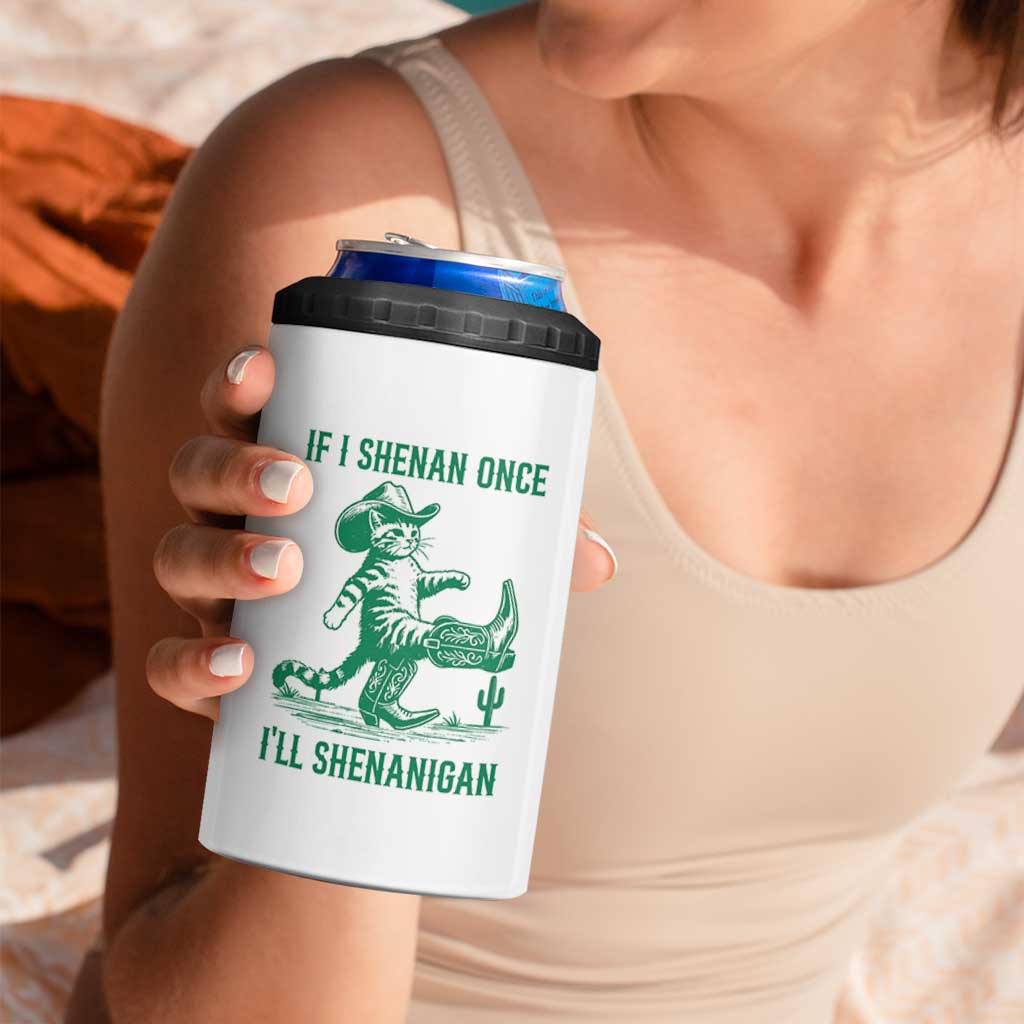 Cowboy Cat St Patrick Day 4 in 1 Can Cooler Tumbler If I Shenan Once I'll Shenanigan