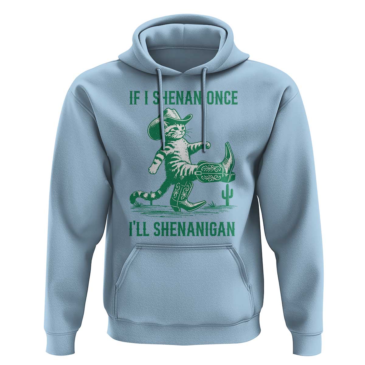 Cowboy Cat St Patrick Day Hoodie If I Shenan Once I'll Shenanigan