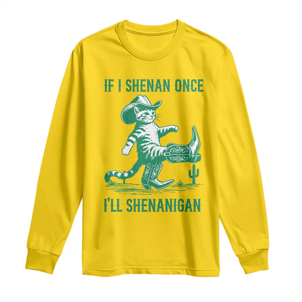 Cowboy Cat St Patrick Day Long Sleeve Shirt If I Shenan Once I'll Shenanigan