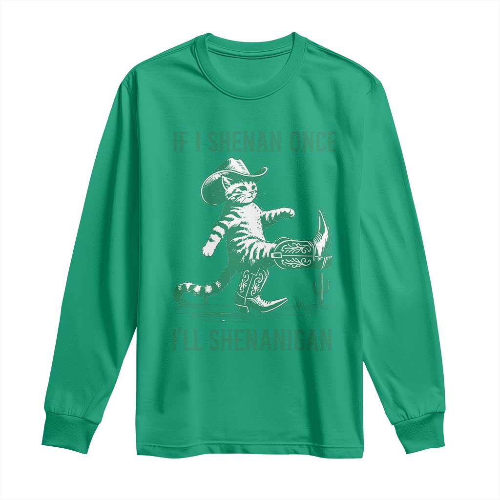 Cowboy Cat St Patrick Day Long Sleeve Shirt If I Shenan Once I'll Shenanigan