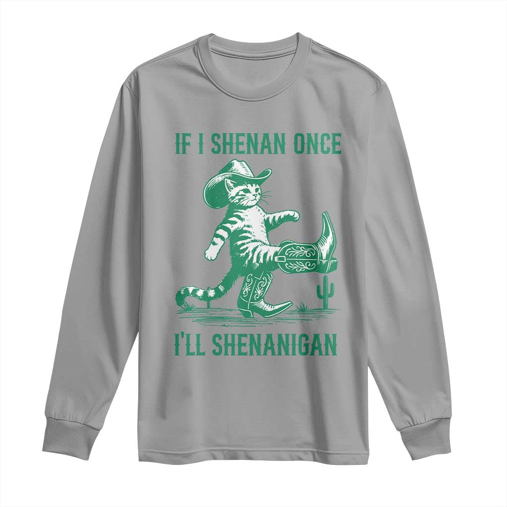 Cowboy Cat St Patrick Day Long Sleeve Shirt If I Shenan Once I'll Shenanigan