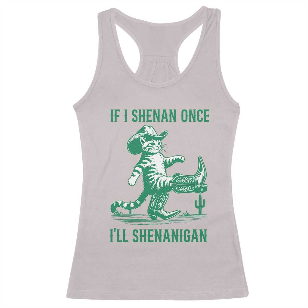 Cowboy Cat St Patrick Day Racerback Tank Top If I Shenan Once I'll Shenanigan