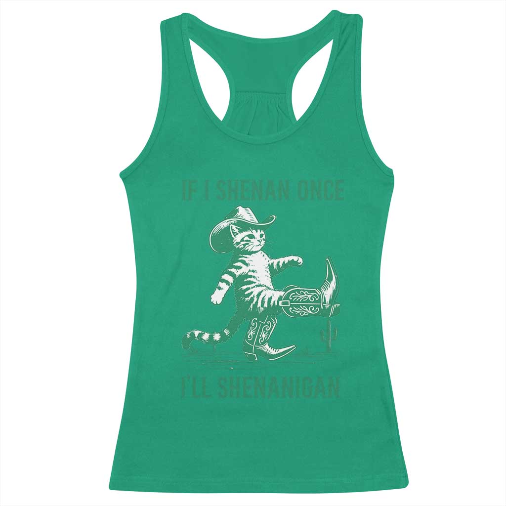 Cowboy Cat St Patrick Day Racerback Tank Top If I Shenan Once I'll Shenanigan