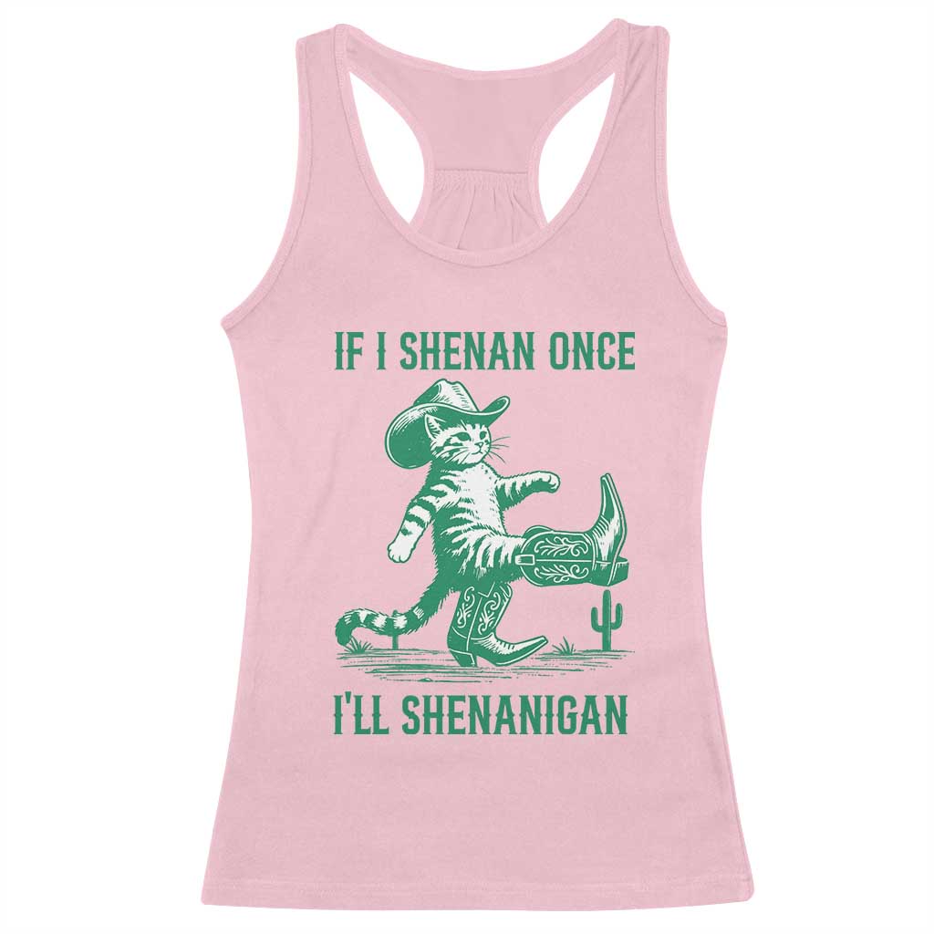 Cowboy Cat St Patrick Day Racerback Tank Top If I Shenan Once I'll Shenanigan