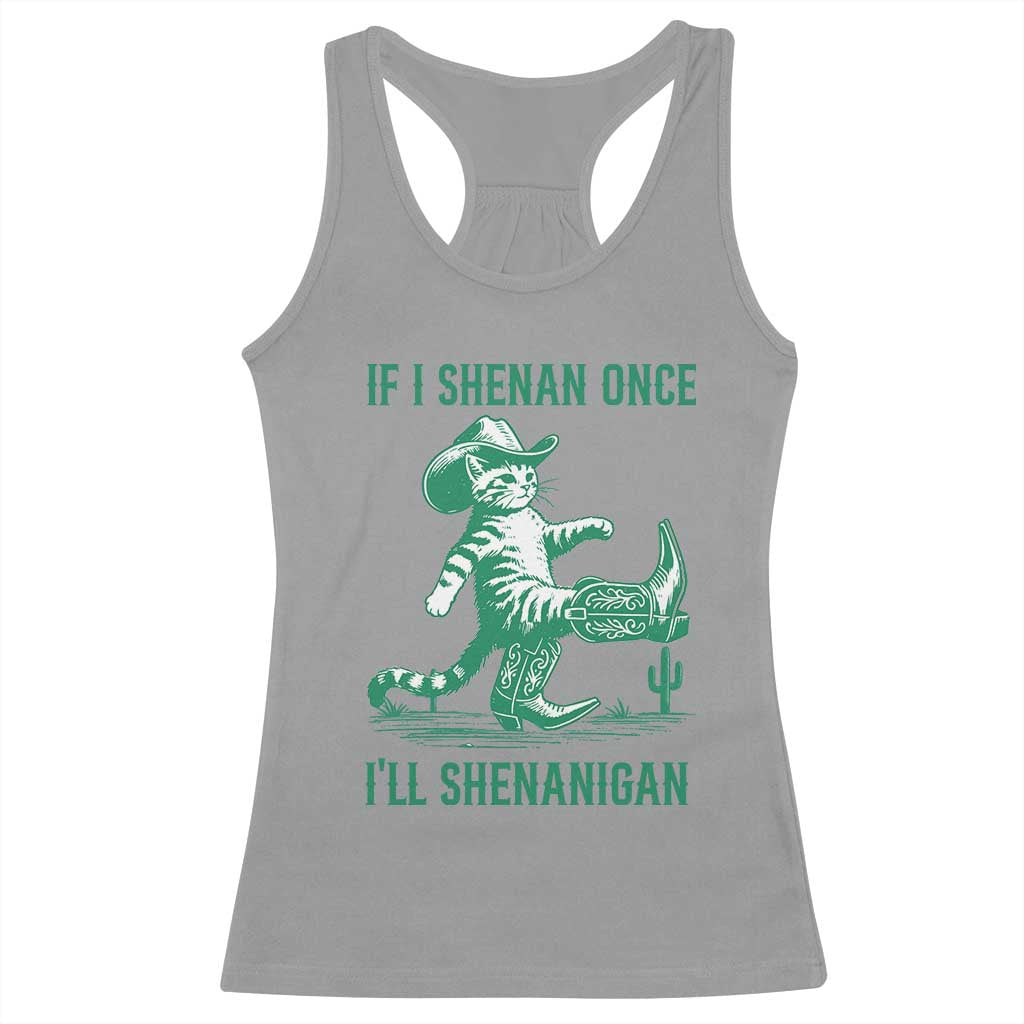 Cowboy Cat St Patrick Day Racerback Tank Top If I Shenan Once I'll Shenanigan