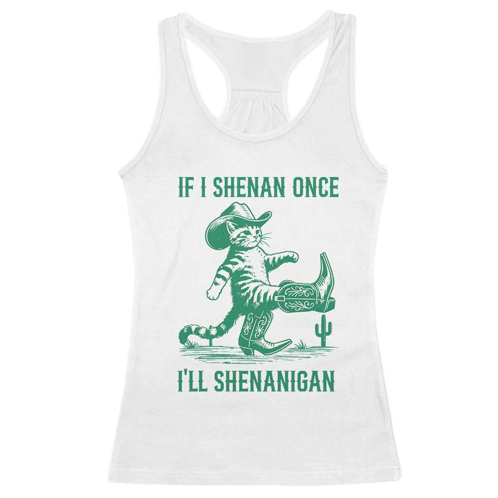 Cowboy Cat St Patrick Day Racerback Tank Top If I Shenan Once I'll Shenanigan
