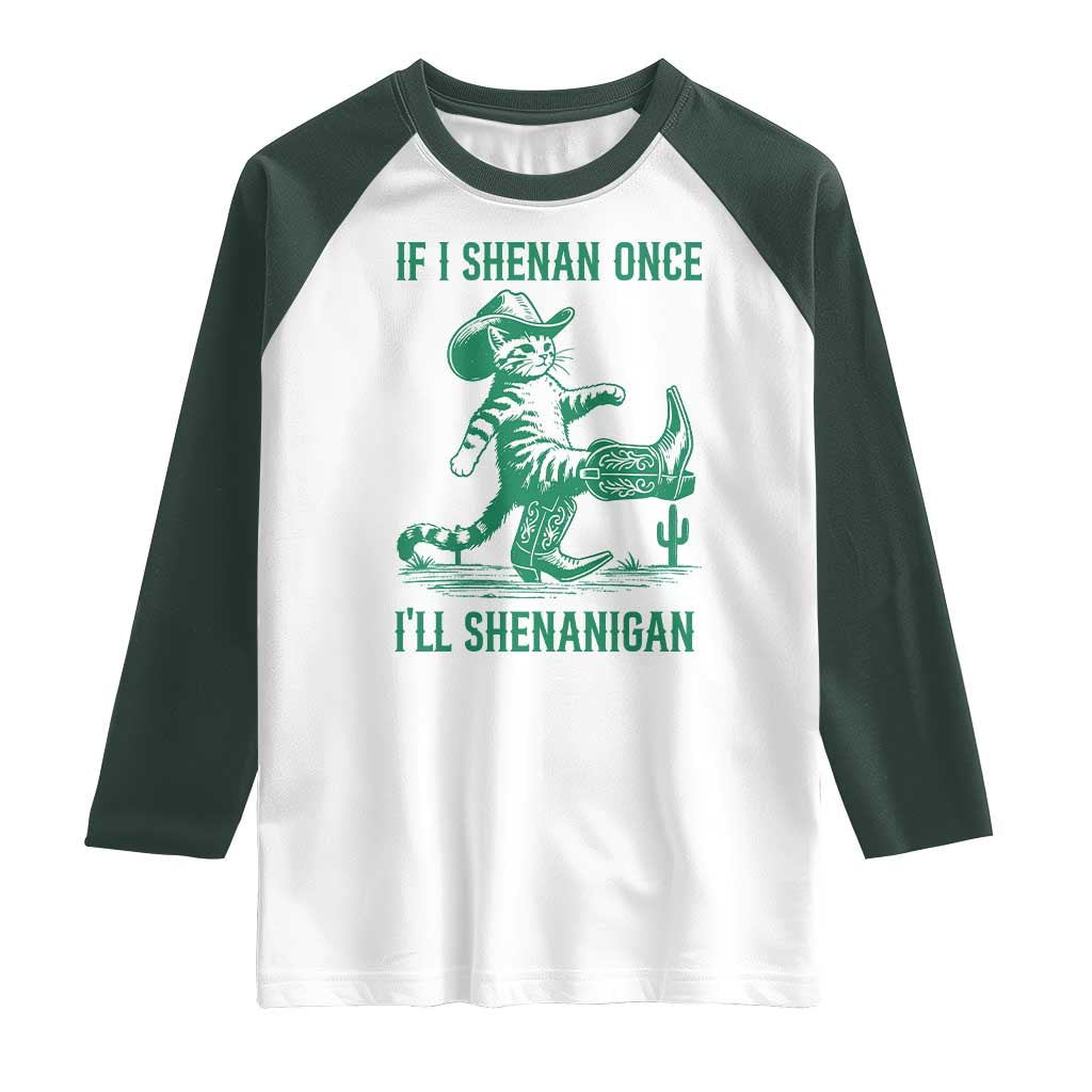 Cowboy Cat St Patrick Day Raglan Shirt If I Shenan Once I'll Shenanigan