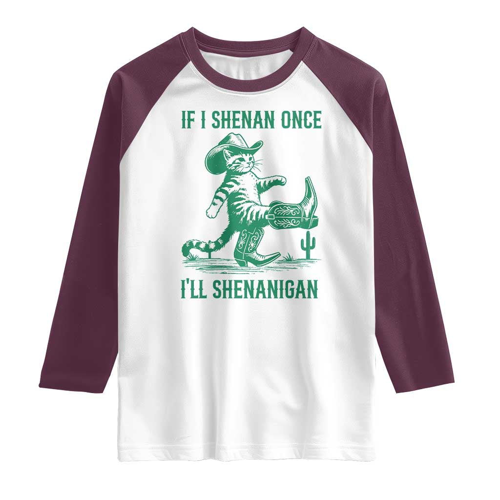 Cowboy Cat St Patrick Day Raglan Shirt If I Shenan Once I'll Shenanigan