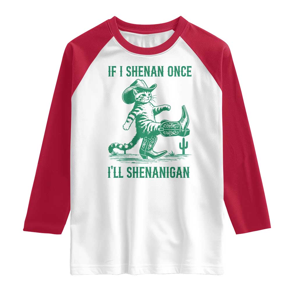 Cowboy Cat St Patrick Day Raglan Shirt If I Shenan Once I'll Shenanigan