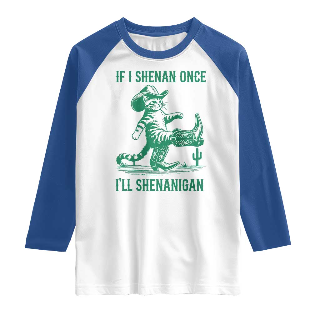 Cowboy Cat St Patrick Day Raglan Shirt If I Shenan Once I'll Shenanigan