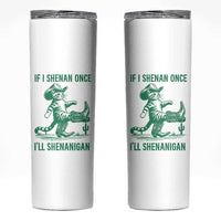 Cowboy Cat St Patrick Day Skinny Tumbler If I Shenan Once I'll Shenanigan