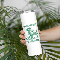 Cowboy Cat St Patrick Day Skinny Tumbler If I Shenan Once I'll Shenanigan