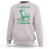 Cowboy Cat St Patrick Day Sweatshirt If I Shenan Once I'll Shenanigan