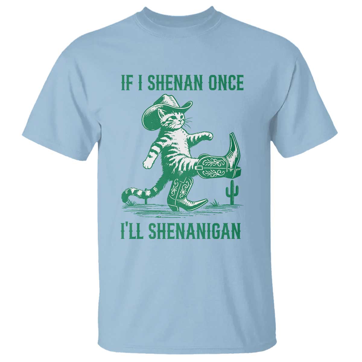 Cowboy Cat St Patrick Day T Shirt If I Shenan Once I'll Shenanigan