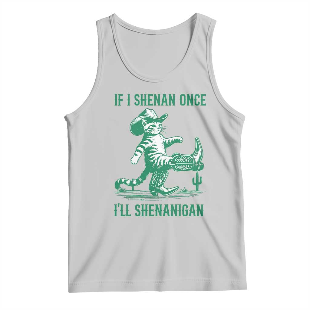 Cowboy Cat St Patrick Day Tank Top If I Shenan Once I'll Shenanigan