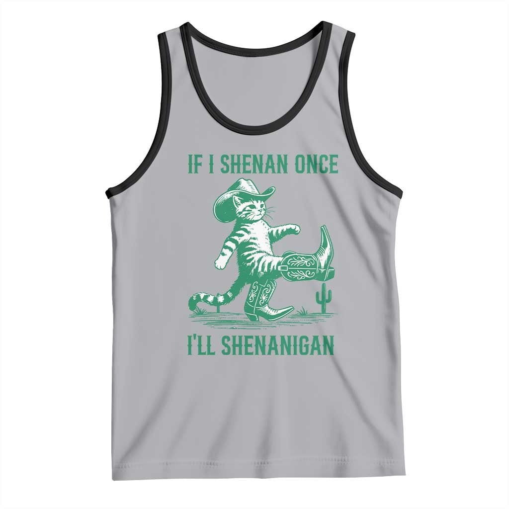 Cowboy Cat St Patrick Day Tank Top If I Shenan Once I'll Shenanigan