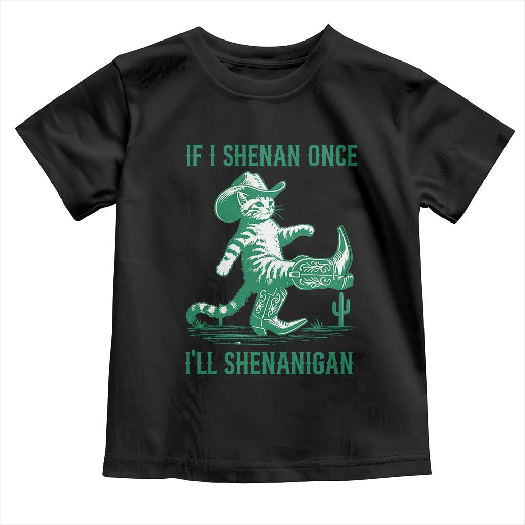 Cowboy Cat St Patrick Day Toddler T Shirt If I Shenan Once I'll Shenanigan