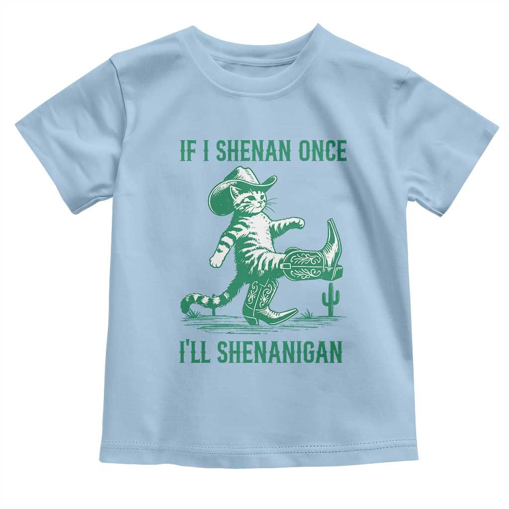 Cowboy Cat St Patrick Day Toddler T Shirt If I Shenan Once I'll Shenanigan