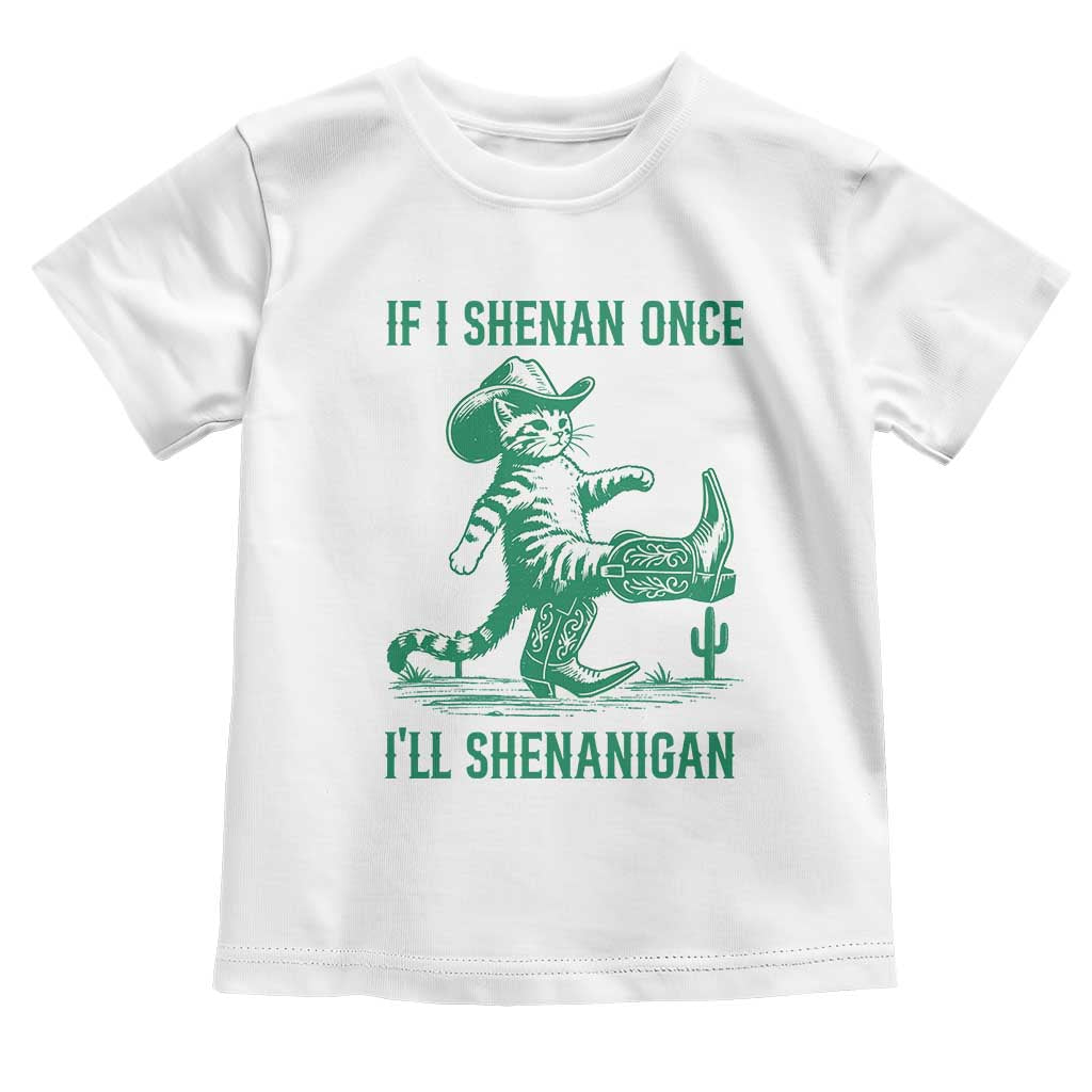 Cowboy Cat St Patrick Day Toddler T Shirt If I Shenan Once I'll Shenanigan