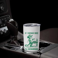 Cowboy Cat St Patrick Day Tumbler Cup If I Shenan Once I'll Shenanigan