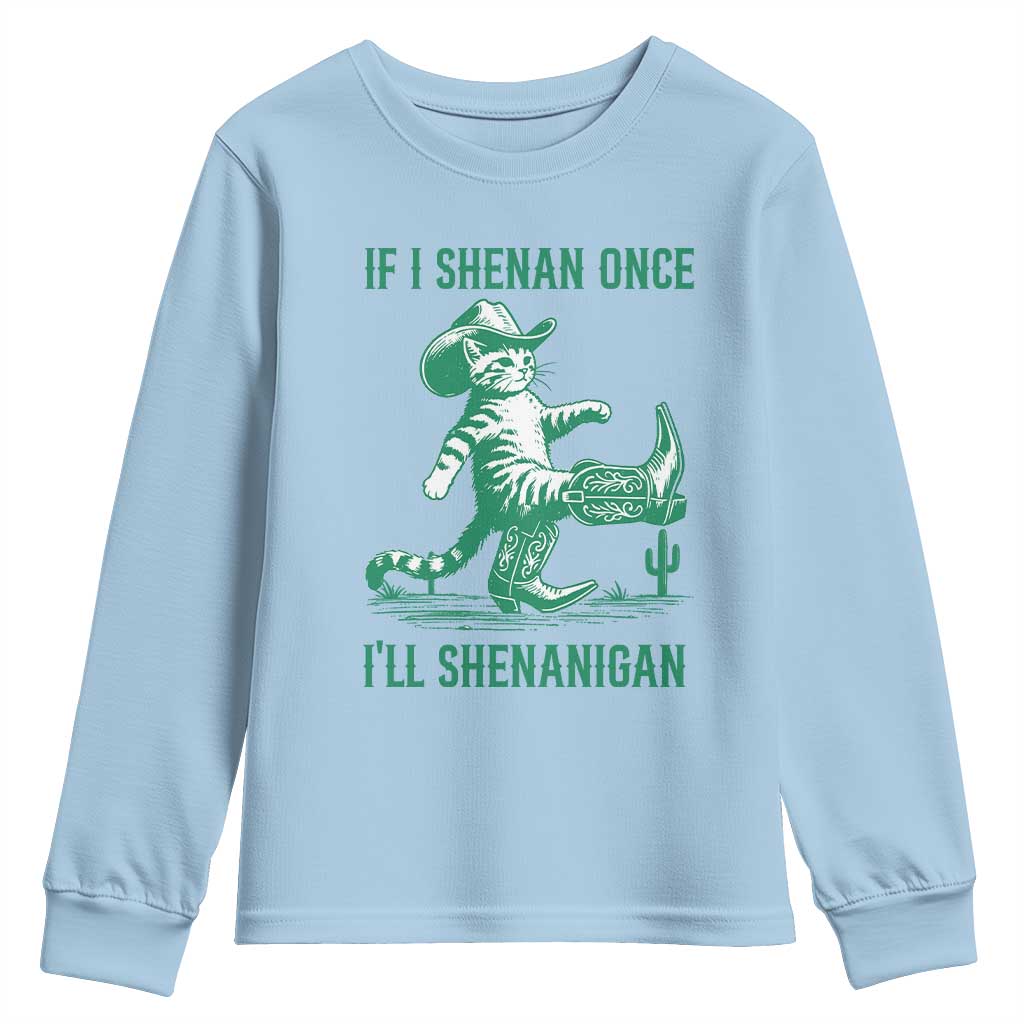 Cowboy Cat St Patrick Day Youth Sweatshirt If I Shenan Once I'll Shenanigan