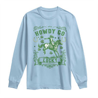Cowboy St Patrick's Day Long Sleeve Shirt Howdy Go Lucky