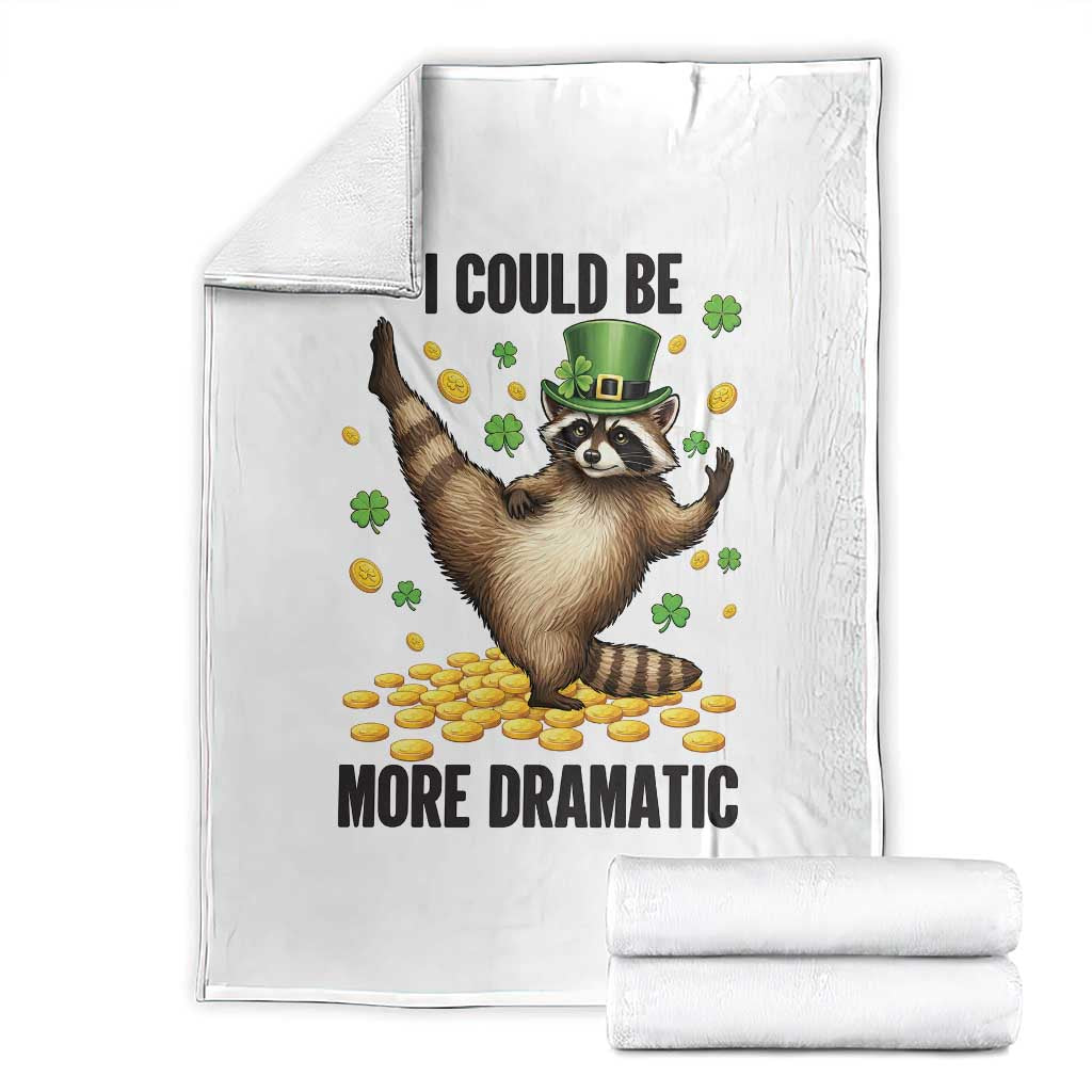 Funny Raccoon St Patrick's Day Throw Blanket I Could Be More Dramatic