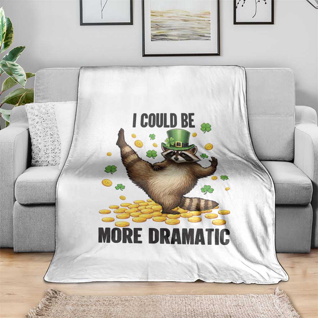 Funny Raccoon St Patrick's Day Throw Blanket I Could Be More Dramatic