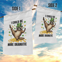 Funny Raccoon St Patrick's Day Garden Flag I Could Be More Dramatic
