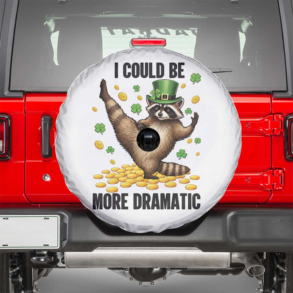 Funny Raccoon St Patrick's Day Spare Tire Cover I Could Be More Dramatic