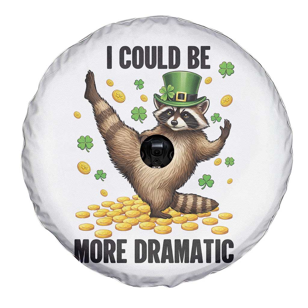 Funny Raccoon St Patrick's Day Spare Tire Cover I Could Be More Dramatic