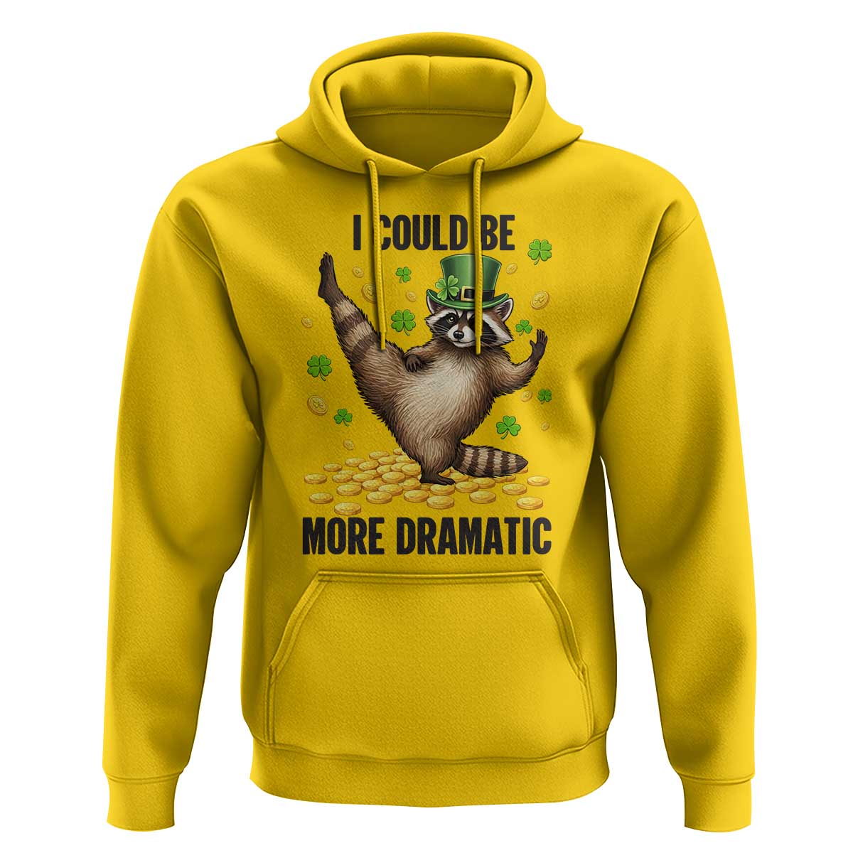 Funny Raccoon St Patrick's Day Hoodie I Could Be More Dramatic