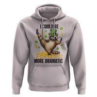 Funny Raccoon St Patrick's Day Hoodie I Could Be More Dramatic